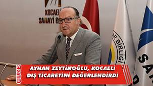 KSO Başkanı, dış ticaret rakamlarını değerlendirdi