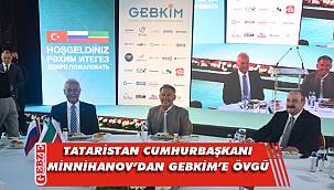 Tataristan Cumhurbaşkanı ve Bakan Varank GEBKİM'de
