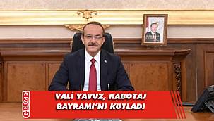 Vali Yavuz’dan Kabotaj Bayramı mesajı