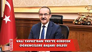 Vali Yavuz’dan YKS mesajı