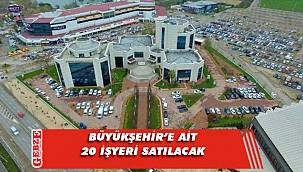 Büyükşehir’e ait 20 işyeri satılacak