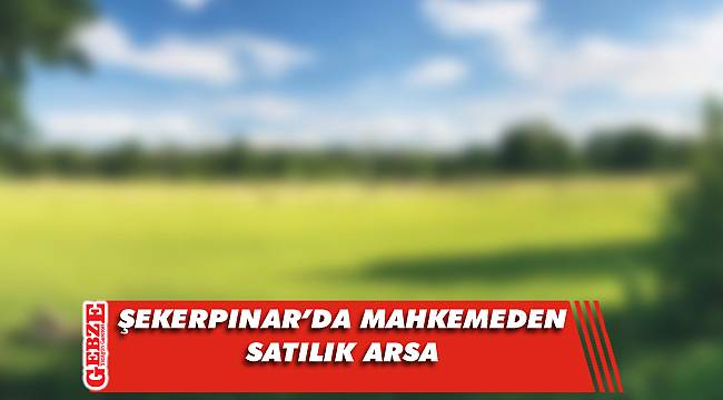 Çayırova Şekerpınar’da mahkemeden satılık arsa
