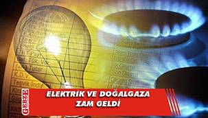 Elektrik ve doğalgaz fiyatlarına zam yapıldı