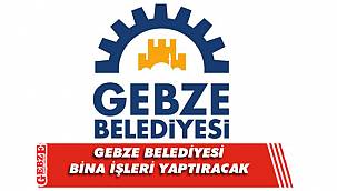 Gebze Belediyesi, bina işleri yaptıracak