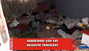 Gebze'de bir çöp ev vakası daha
