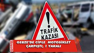 Gebze'de ciple motosiklet çarpıştı