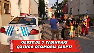 Gebze'de minik çocuğa otomobil çarptı