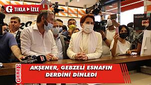 İYİ Parti Lideri Akşener’den Gebze'de esnaf turu