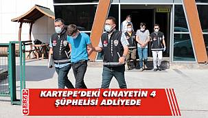 Kartepe’deki cinayet şüphelileri adliyeye sevk edildi