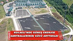 Kocaeli'de kurulan güneş enerjisi santrallerinin gücü artırıldı
