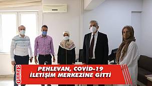 Pehlevan, COVİD-19 iletişim merkezlerini ziyaret etti