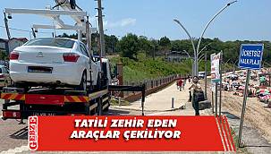 Tatili zehir eden araçlar çekiliyor 