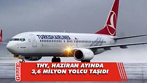 THY, Haziran ayında 3,6 milyon yolcu taşıdı