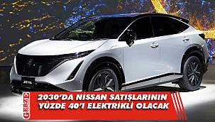 2030'da Nissan satışlarının yüzde 40'ı elektrikli olacak