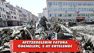 Afetzedelerin fatura ödemeleri, 3 ay ertelendi