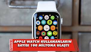 Apple Watch kullananların sayısı 100 milyona ulaştı