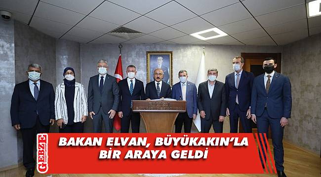 Bakan Elvan'dan Büyükşehir'e ziyaret
