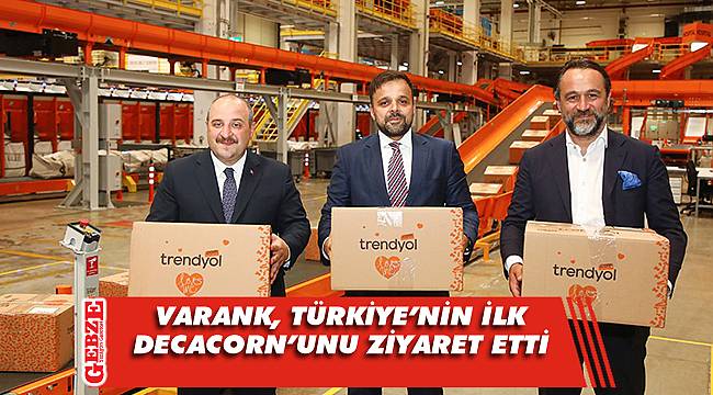 Bakan Varank’tan Trendyol’a ziyaret