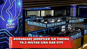 Borsadaki şirketler ilk yarıda 78.2 milyar lira kâr elde etti