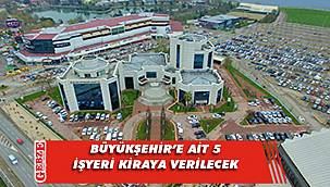 Büyükşehir'e ait 5 işyeri kiraya verilecek