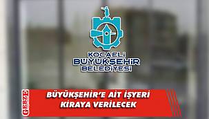 Büyükşehir’e ait işyeri kiraya verilecek