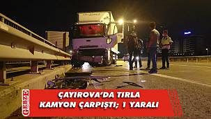 Çayırova'da tırla kamyon çarpıştı