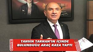 CHP’li Tarhan, trafik kazası geçirdi