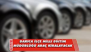 Darıca İlçe Milli Eğitim Müdürlüğü araç kiralayacak