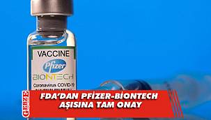 FDA'dan Pfizer-BioNTech aşısına tam onay