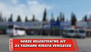 Gebze Belediyesi'ne ait 23 adet yazhane kiraya verilecek