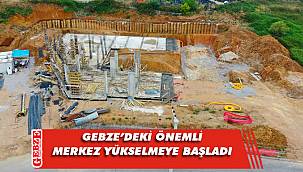 Gebze Beyaz Kalpler Merkezi’nde kaba inşaata geçildi