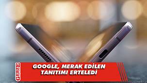 Google'ın katlanabilir telefonu Google Pixel Fold ertelendi