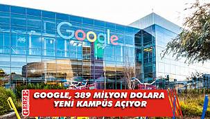 Google, yeni kampüs açıyor