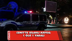 İzmit'te silahlı kavga; 1 ölü 1 yaralı