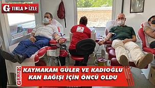 Kaymakam Güler ve Kadıoğlu'ndan kan bağışı çağrısı