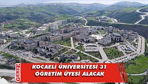 Kocaeli Üniversitesi 31 öğretim üyesi alacak