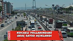 Kocaeli yollarındaki araç sayısı açıklandı