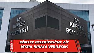 Körfez Belediyesi'ne ait işyeri kiraya verilecek