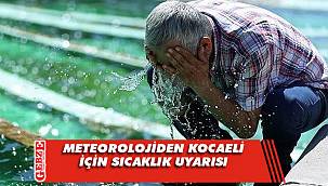 Meteorolojiden Kocaeli için sıcaklık uyarısı