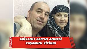 Mücahit Sak'ın anne acısı