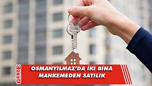 Osmanyılmaz’da iki bina mahkemeden satılık
