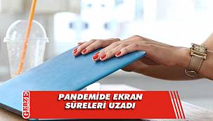 Pandemide ekran süreleri uzadı