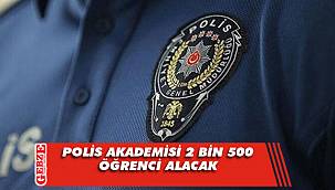 Polis Akademisi 2 bin 500 öğrenci alacak