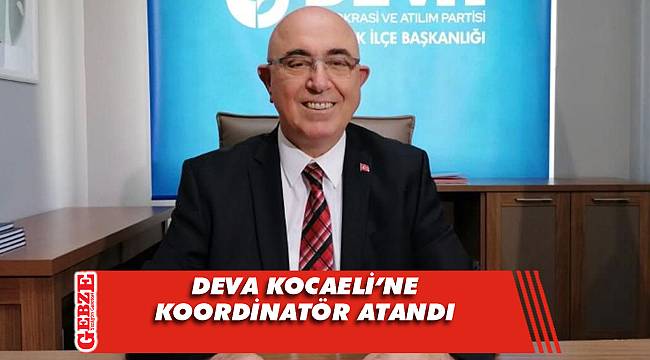 Sedat Yücel DEVA'da koordinatör oldu