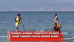 Temmuz ayında Türkiye'yi ziyaret eden turist saysısı rekor kırdı