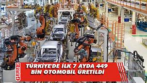 Türkiye'de ilk 7 ayda 449 bin otomobil üretildi