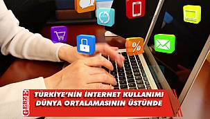Türkiye'nin internet kullanımı dünya ortalamasının üzerinde