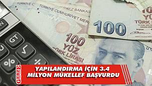 Yapılandırma için 3.4 milyon mükellef başvurdu