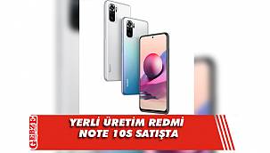Yerli üretim Redmi Note 10s satışa çıktı
