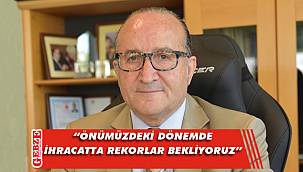 Zeytinoğlu, dış ticaret verilerini değerlendirdi